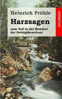 Harzsagen (271 Geschichten in einem Buch - Vollständige Ausgabe): Zum Teil in der Mundart der Gebirgsbewohner 148266495X Book Cover