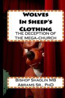 Wolves in Sheep's Clothing: The Believer's Guide to the Deception of the Prosperity Gospel Inside the Income-Based Church 1499223846 Book Cover