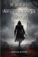 Die Spur des unsichtbaren Assassinen (Adventure) (German Edition) B0CSW6TDMM Book Cover