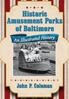 Historic Amusement Parks of Baltimore: An Illustrated History 0786478144 Book Cover
