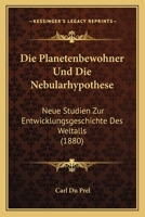 Die Planetenbewohner Und Die Nebularhypothese: Neue Studien Zur Entwicklungsgeschichte Des Weltalls 1016694466 Book Cover