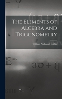 The Elements of Algebra and Trigonometry 101706931X Book Cover