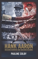 Biography of HANK AARON: Breaking Barriers and Smashing Records: A Legend’s Triumph Over Adversity B0F1H586KT Book Cover