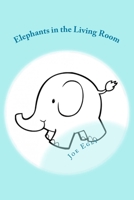 Elephants in the Living Room 1475111487 Book Cover
