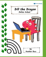 Dill the Dragon: Online School B093CKNCCM Book Cover