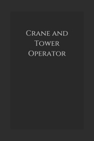 Crane and Tower Operator: Notebook 1677512733 Book Cover