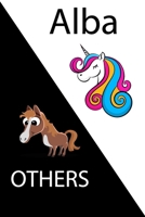 Alba VS OTHERS ( unicorn ): Personal Name unicorn notebook - Cute Notebook for Girls With Unicorn, Thoughtful Cool Present for Alba ( Alba notebook): Unicorn Personalized Notebooks For Girls And Women 1654318175 Book Cover