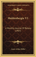 Muhlenbergia V3: A Monthly Journal Of Botany 1437070221 Book Cover