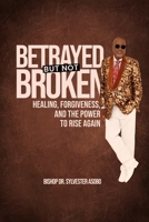 Betrayed But Not Broken 1918360057 Book Cover