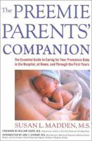 The Preemie Parents' Companion: The Essential Guide to Caring for Your Premature Baby in the Hospital, at Home, and Through the First Years 1558321357 Book Cover