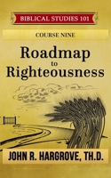 Roadmap to Righteousness: A Study of Church Letters (Biblical Studies 101) B0HNNZKKVG Book Cover