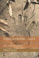 A RA�A DIVINA - Vol II: Dos sonhos � realidade null Book Cover