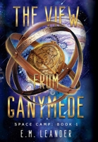 The View from Ganymede B0FCW2946L Book Cover