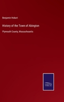 History of the Town of Abington: Plymouth County, Massachusetts 3752552999 Book Cover