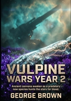 Vulpine Wars Year 2: Ancient cannons awaken as a predatory new species hunts the stars for blood. B0H4S2V69X Book Cover
