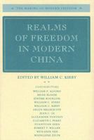 Realms of Freedom in Modern China (The Making of Modern Freedom) 0804748780 Book Cover
