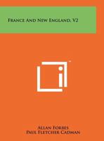 France and New England, V2 1258219360 Book Cover