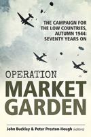 Operation Market Garden: The Campaign for the Low Countries, Autumn 1944: Seventy Years On 1912390469 Book Cover