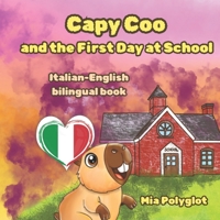 Capy Coo and The First Day at School Italian- English Bilingual Book: A Fun Bilingual Italian-English Picture Book, Perfect Gift for Language Lea (Capy Coo italian) B0FR396FCR Book Cover