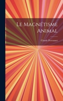 Le Magnétisme Animal - Primary Source Edition 1022863983 Book Cover