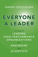 Everyone a Leader: A Guide to Leading High-Performance Organizations for Engineers and Scientists 1487521839 Book Cover