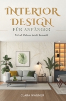 Interior Design Für Anfänger: Stilvoll Wohnen Leicht Gemacht (German Edition) B0GNFMSQVT Book Cover
