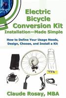 Electric Bicycle Conversion Kit Installation - Made Simple (How to Design, Choose, Install and Use an e-Bike Kit) 0980036143 Book Cover