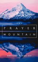 The Prayer Mountain: Exploring the High Places of Prayer 1853112259 Book Cover