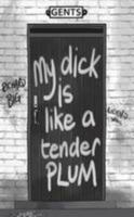 My Dick is Like A Tender Plum 1326025570 Book Cover