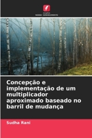 Concepção e implementação de um multiplicador aproximado baseado no barril de mudança 6205908190 Book Cover