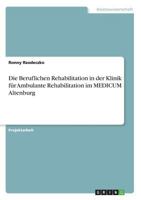 Die Beruflichen Rehabilitation in der Klinik für Ambulante Rehabilitation im MEDICUM Altenburg 3668550581 Book Cover