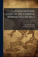 Catalog of Fossil Fishes in the Carnegie Museum Volume Vol. 4 No. 7 1172483892 Book Cover