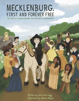 Mecklenburg, First and Forever Free: The Story of the Mecklenburg Declaration of Independence B0DQ9N78S2 Book Cover