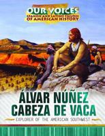 Alvar Nunez Cabeza de Vaca: Explorer of the American Southwest 1508184275 Book Cover