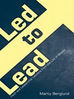 Led to Lead: Faith and Leadership Lessons from the Life of Moses 1619581507 Book Cover