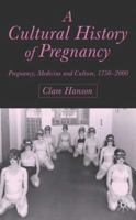 A Cultural History of Pregnancy: Pregnancy, Medicine and Culture, 1750-2000 033398644X Book Cover