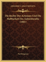 Die Rechte Der Actionare Und Die Haftbarkeit Des Aufsichtsraths 116249901X Book Cover