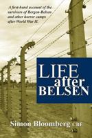 Life After Belsen: A first-hand account of the survivors of Bergen-Belsen and other horror camps in Europe after World War II. 1976112974 Book Cover