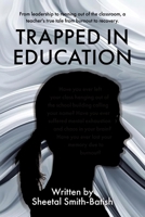 Trapped in Education: From leadership to running out of the classroom, a teacher's true tale from burnout to recovery. 0228842611 Book Cover