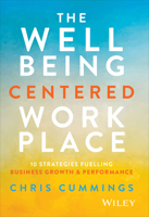 The Wellbeing Centered Workplace: 10 Strategies Fuelling Business Growth & Performance 1394374089 Book Cover