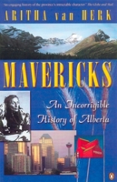 Mavericks: An Incorrigible History of Alberta 0140286020 Book Cover