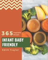 365 Infant Baby Friendly Vegetable Recipes: Everything You Need in One Infant Baby Friendly Vegetable Cookbook! B08FPB34BJ Book Cover