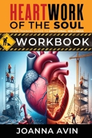 HeartWork for the Soul Workbook: Your Training Guide to Emotional Wellness Workbook B0F6R9H2FL Book Cover