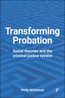 Transforming Probation: Social Theories and the Criminal Justice System 1447327667 Book Cover