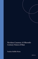 Nicolaus Cusanus: A Fifteenth-Century Vision of Man 9004065814 Book Cover