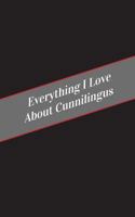 Everything I Love About Cunnilingus: A Safe Place For Your Kinky Thoughts 1545590990 Book Cover