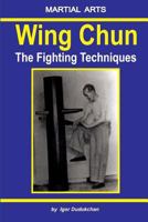 Wing Chun - The Fighting techniques 1520738447 Book Cover