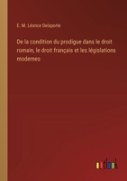 De la condition du prodigue dans le droit romain, le droit français et les législations modernes 3385020867 Book Cover