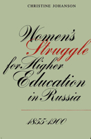 Women's Struggle for Higher Education in Russia, 1855-1900 0773505652 Book Cover