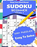 Sudoku Beginner Volume 1: 200+ Puzzles Easy to Solve - Keep Your Mind Sharp! 1697805833 Book Cover